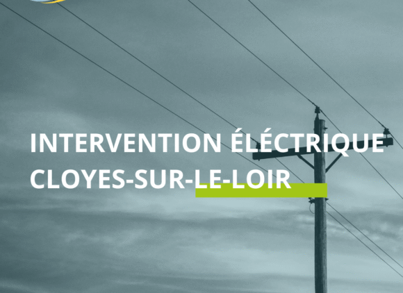 INTERVENTION RÉSEAU ÉLÉCTRIQUE – CLOYES SUR LE LOIR