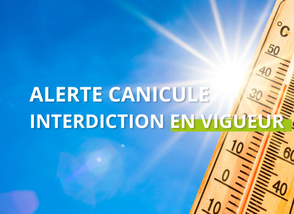 RESTRICTION EN VIGUEUR | CANICULE
